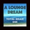 A Louge Dream - Relax 24h